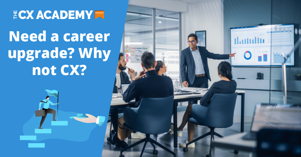 Need a career upgrade - Why not CX?